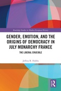 Bild: Gender, Emotion, and the Origins of Democracy in July Monarchy France - Taylor & Francis
