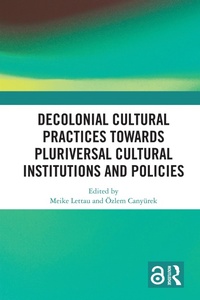 Abbildung von: Decolonial Cultural Practices Towards Pluriversal Cultural Institutions and Policies - Routledge