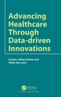 Cover: Advancing Healthcare through Data-driven Innovations - CRC Press