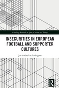 Cover: Insecurities in European Football and Supporter Cultures - Routledge