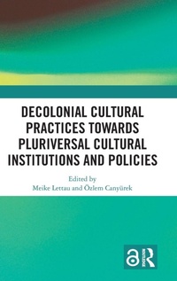 Abbildung von: Decolonial Cultural Practices Towards Pluriversal Cultural Institutions and Policies - Routledge