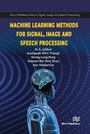 Cover: Machine Learning Methods for Signal, Image and Speech Processing - River Publishers