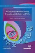 Cover: Acceleration of Biomedical Image Processing with Dataflow on FPGAs - River Publishers