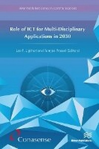 Enlarge image Cover: Role of ICT for Multi-Disciplinary Applications in 2030 - River Publishers