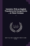 Cover: Isocrates, With an English Translation by George Norlin ... in Three Volumes - Palala Press
