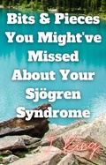Cover: Bits & Pieces You Might've Missed About Your Sjogren Syndrome - Lulu.com