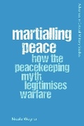 Cover: Martialling Peace - Edinburgh University Press
