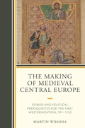 Cover: The Making of Medieval Central Europe - Lexington Books