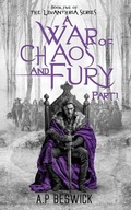 Cover: A War Of Chaos And Fury - Part 1 - A.P Beswick Publications