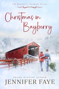Cover: Christmas in Bayberry: Second Chance, Small Town Romance (The Bayberry, Vermont series, #1) - Lazy Dazy Press