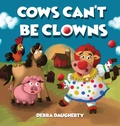 Cover: Cows Can't Be Clowns - Everimagine Books (Harbor Lane Books, LLC)