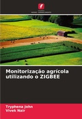 Cover: Monitorizacao agricola utilizando o ZIGBEE - Edicoes Nosso Conhecimento