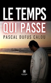 Abbildung von: Le temps qui passe - Le Lys Bleu Éditions