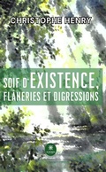 Cover: Soif d'existence, fl&acirc;neries et digressions - Le Lys Bleu &Eacute;ditions
