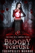 Cover: Bloody Fortune (The Fury of a Vampire Witch, #9) - Theophilus Monroe