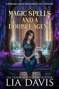 Cover: Magic Spells and a Double Agent (Howling Creek Paranormal Cozy Mysteries, #3) - Davis Raynes Publishing Group, LLC