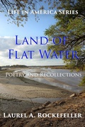 Cover: Land of Flat Water: Poetry and Recollections (Life in America, #5) - Laurel A. Rockefeller