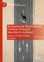 Cover: Navigating the (Post)Colonial Pathways of Somali Migration to Scotland - Palgrave Macmillan
