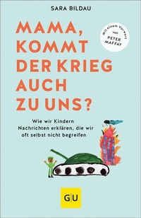 Abbildung von: Mama, kommt der Krieg auch zu uns? - Vorwort von Peter Maffay - Gräfe und Unzer