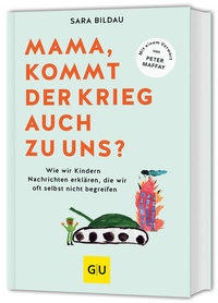 Abbildung von: Mama, kommt der Krieg auch zu uns? - Vorwort von Peter Maffay - Gräfe und Unzer