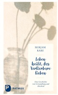 Cover: Leben hei&szlig;t, das Verlierbare lieben - Patmos