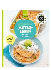 Abbildung von: Schnelles Mittagessen mit dem Thermomix - C. T. Wild Verlag