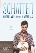 Cover: Schatten. Unsere V&auml;ter in der Waffen-SS - Edition Raetia
