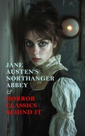 Cover: Jane Austen's Northanger Abbey & Horror Classics Behind It - e-artnow