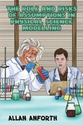 Cover: The Role and Risks of Assumptions in Physical Science Modelling - Austin Macauley Publishers