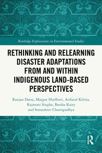 Enlarge image Cover: Rethinking and Relearning Disaster Adaptations from and within Indigenous Land-Based Perspectives - Routledge
