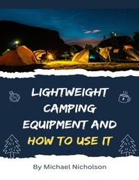 Abbildung von: Lightweight Camping Equipment and How to Use It - Lulu.com
