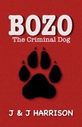 Cover: Bozo The Criminal Dog - Lulu Press Inc