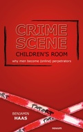 Cover: Crime scene children's room - why men become (online) perpetrators - novum publishing
