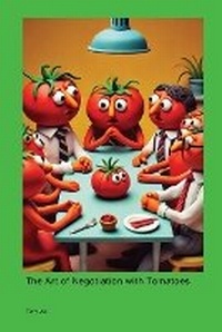 Abbildung von: The Art of Negotiation with Tomatoes - Holy Fuck Shut The Fuck Up