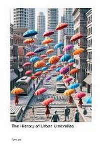 Abbildung von: The History of Urban Umbrellas - Holy Fuck Shut The Fuck Up