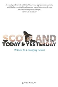 Enlarge image Cover: Scotland Today & Yesterday - Luath Press Ltd
