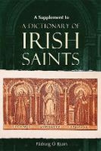 Enlarge image Cover: A dictionary of Irish Saints - Four Courts Press Ltd
