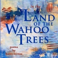 Cover: In the Land of the Wahoo Trees - Azalea Art Press