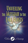 Cover: Unveiling the Messiah in the Fall Feasts - Manning the Gate Publishing LLC