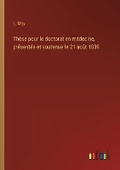 Cover: These pour le doctorat en medecine, presentee et soutenue le 21 aout 1839 - Outlook Verlag