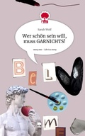 Cover: Wer sch&ouml;n sein will, muss GARNICHTS!. Life is a Story - story.one - story.one publishing