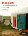 Cover: Mongolei - Die Post-Nomadische Erfahrung - Kerber Verlag