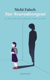 Abbildung von: Nicht falsch, nur neurodivergent - BoD - Books on Demand
