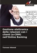 Cover: Gestione elettronica delle relazioni con i clienti (e-CRM) nell'Online Banking - Edizioni Sapienza
