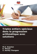 Cover: Triples entiers speciaux dans la progression arithmetique avec solutions - Editions Notre Savoir