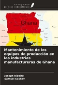 Cover: Mantenimiento de los equipos de producci&oacute;n en las industrias manufactureras de Ghana - Ediciones Nuestro Conocimiento
