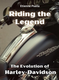 Abbildung von: Riding The Legend - The Evolution Of Harley-Davidson - Independently Published
