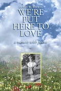 Cover: We're Put Here to Love - Janet W. Bickel