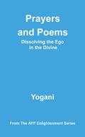 Cover: Prayers and Poems - Dissolving the Ego in the Divine (AYP Enlightenment Series, #12) - Ayp Publishing