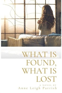 Abbildung von: What is Found,  What is Lost - Unsolicited Press